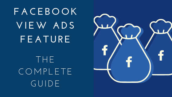 Facebook View Ads Feature The Complete Guide