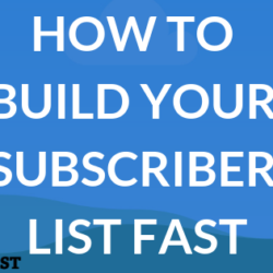 How To Build Your Subscriber List Fast
