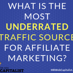 What is the most Underrated traffic source for Affiliate marketing?