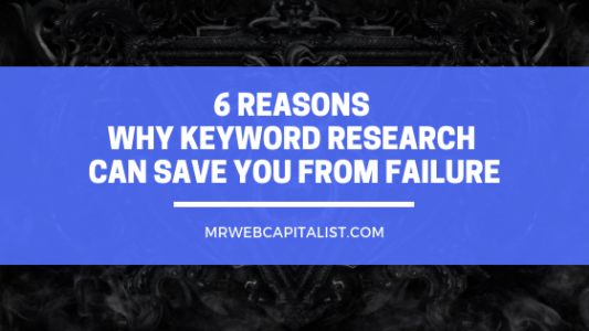 6 Reasons Why Keyword Research Can Save You From Failure SEO