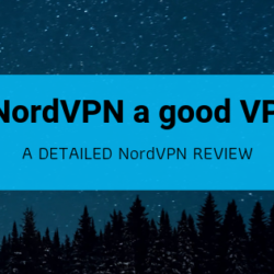 Is NordVPN a good VPN? Detailed NordVPN Review